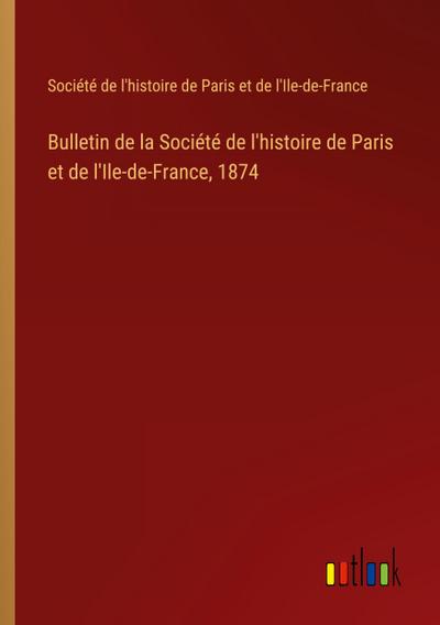 Bulletin de la Société de l’histoire de Paris et de l’Ile-de-France, 1874