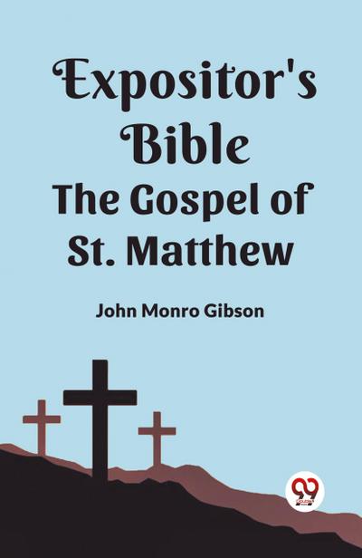 The Expositor’s Bible The Gospel of st. Matthew