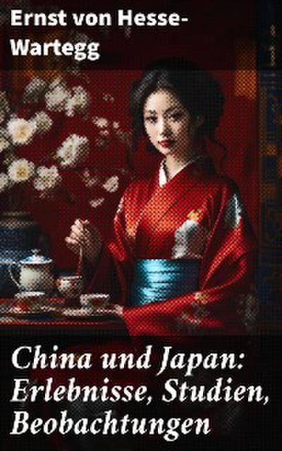 China und Japan: Erlebnisse, Studien, Beobachtungen
