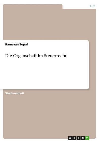 Die Organschaft im Steuerrecht - Ramazan Topal