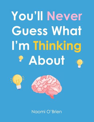 You’ll Never Guess What I’m Thinking About