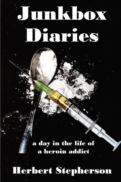 Junkbox Diaries a day in the life of a heroin addict