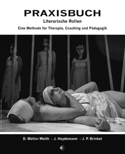 Praxisbuch Literarische Rollen: Eine Methode für Therapie, Coaching und Pädagogik