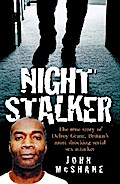 The Night Stalker - The True Story of Delroy Grant, Britain’s Most Shocking Serial Sex Attacker