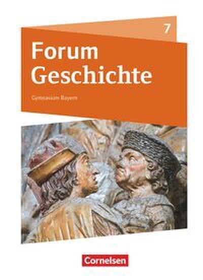 Forum Geschichte - Neue Ausgabe - Gymnasium Bayern - Ausgabe ab 2018 - 7. Jahrgangsstufe