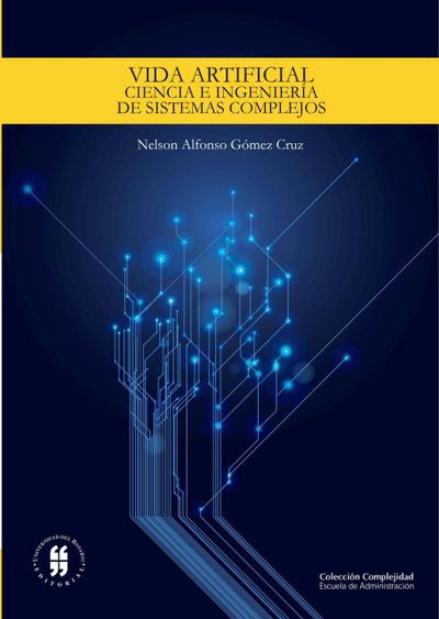Vida artificial: ciencia e ingeniería de sistemas complejos