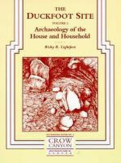 The Duckfoot Site, Vol 2: Archaeology of the House and Household