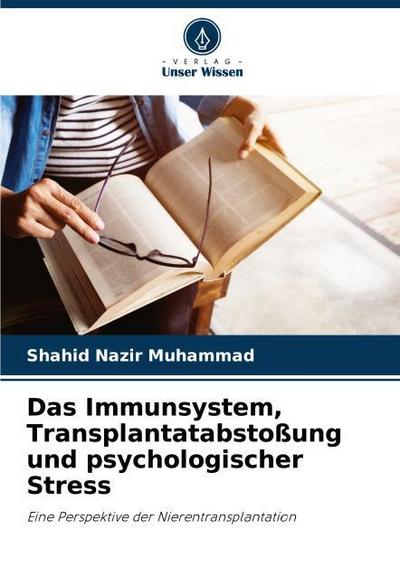 Das Immunsystem, Transplantatabstoßung und psychologischer Stress