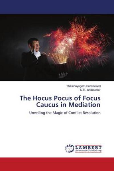The Hocus Pocus of Focus Caucus in Mediation