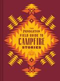 The Pendleton Field Guide to Campfire Stories