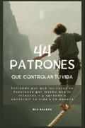 44 PATRONES QUE CONTROLAN TU VIDA