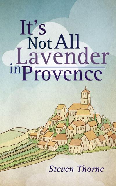 It’s Not All Lavender in Provence