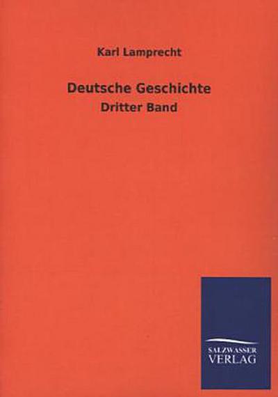 Deutsche Geschichte: Dritter Band - Karl Lamprecht