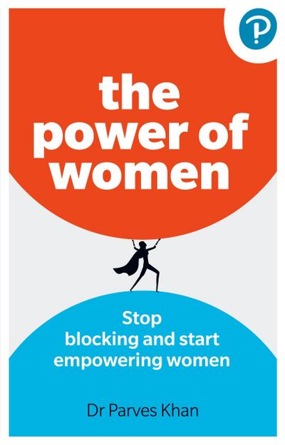 The Power of Women: Stop blocking and start empowering women at work