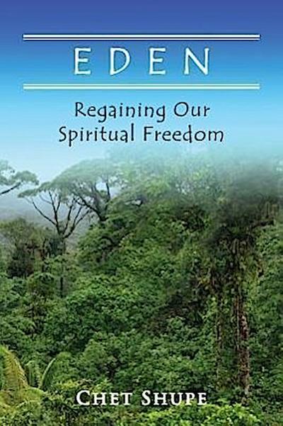 Eden: Regaining Our Spiritual Freedom