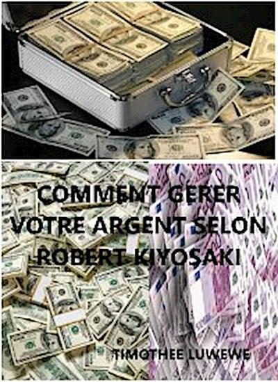 Comment gérer votre argent selon Robert Kiyosaki