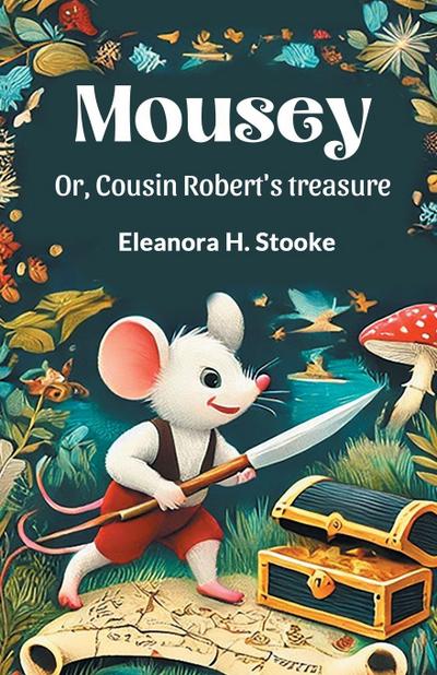 Mousey Or, Cousin Robert’s treasure