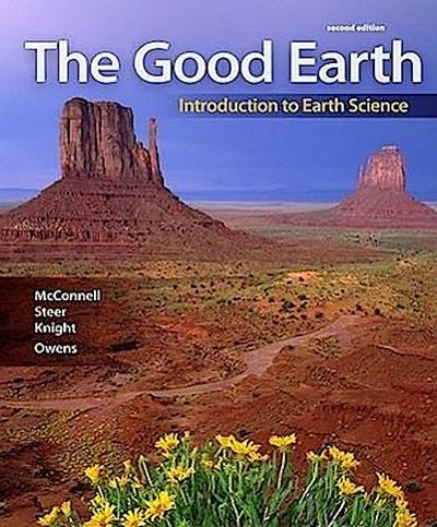 The Good Earth with Connect Plus Access Code: Introduction to Earth Science