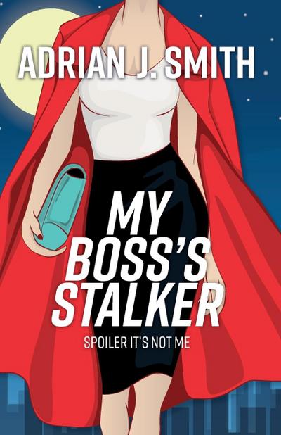 My Boss’s Stalker