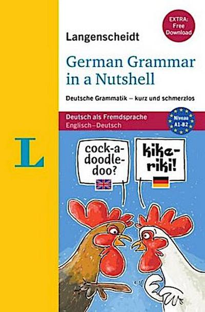 Langenscheidt German Grammar in a Nutshell - Buch mit Übungen zum Download: Deutsche Grammatik - kurz und schmerzlos (Langenscheidt Grammatik - kurz und schmerzlos)