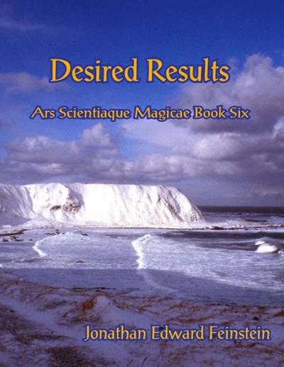Desired Results - Ars Scientiaque Magicae - Book Six: