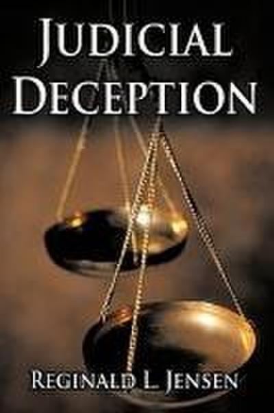Judicial Deception - Reginald L. Jensen