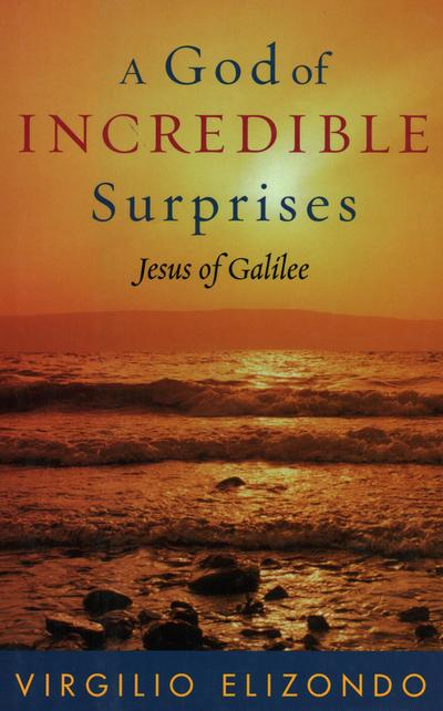 A God of Incredible Surprises: Jesus of Galilee