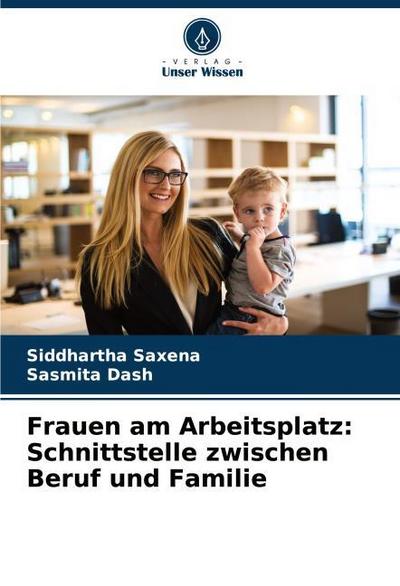 Frauen am Arbeitsplatz: Schnittstelle zwischen Beruf und Familie
