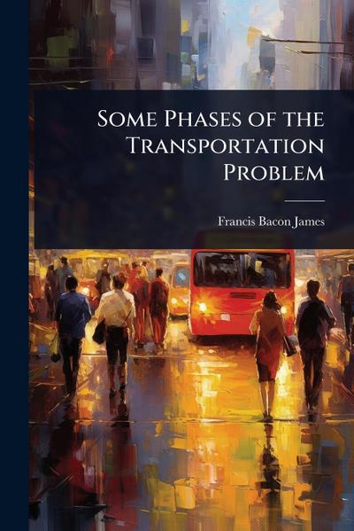 Some Phases of the Transportation Problem