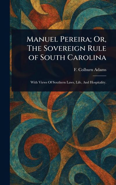 Manuel Pereira; Or, The Sovereign Rule of South Carolina