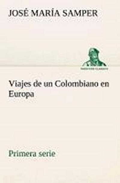 Viajes de un Colombiano en Europa, primera serie