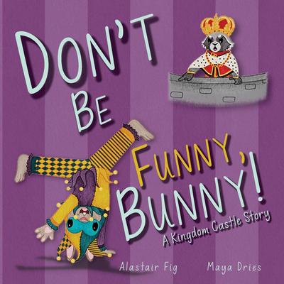 Don’t Be Funny, Bunny!