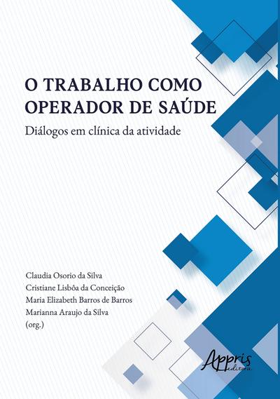 O Trabalho Como Operador de Saúde Diálogos em Clínica da Atividade