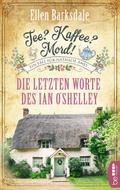 Tee? Kaffee? Mord! - Die letzten Worte des Ian O’Shelley