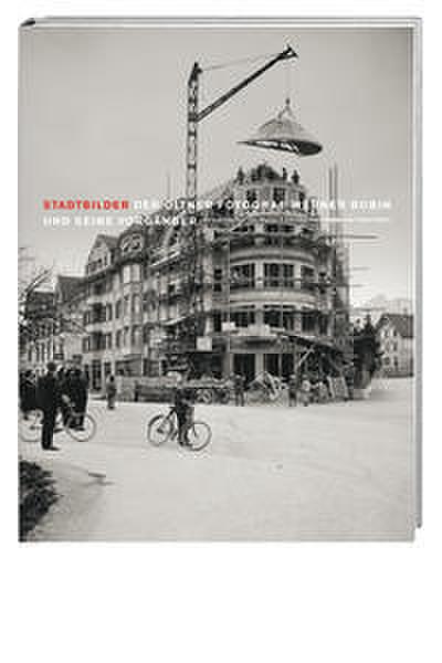 Stadtbilder: Der Oltner Fotograf Werner Rubin und seine Vorgänger