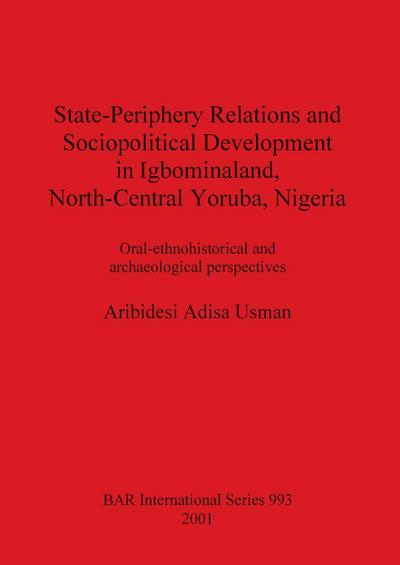 State-Periphery Relations and Sociopolitical Development in Igbominaland, North-Central Yoruba, Nigeria