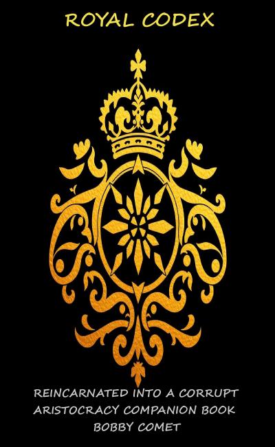 Royal Codex (Reincarnated into a coruupt aristocracy)