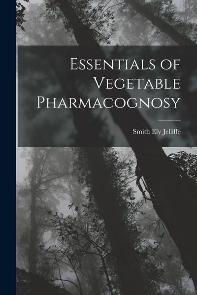 Essentials of Vegetable Pharmacognosy