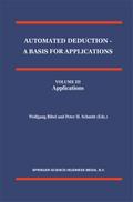 Automated Deduction - A Basis for Applications Volume I Foundations - Calculi and Methods Volume II Systems and Implementation Techniques Volume III Applications