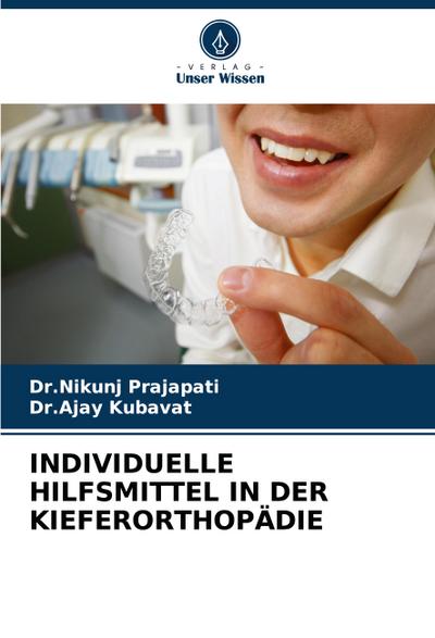 INDIVIDUELLE HILFSMITTEL IN DER KIEFERORTHOPÄDIE