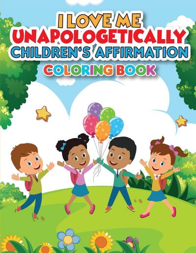 iLoveMe, Unapologetically - Children’s Affirmation Coloring Book