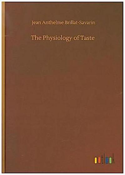 The Physiology of Taste