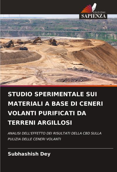 STUDIO SPERIMENTALE SUI MATERIALI A BASE DI CENERI VOLANTI PURIFICATI DA TERRENI ARGILLOSI