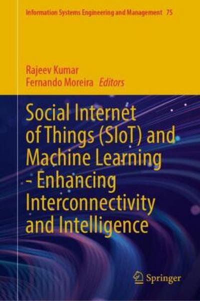 Social Internet of Things (SIoT) and Machine Learning-Enhancing Interconnectivity and Intelligence
