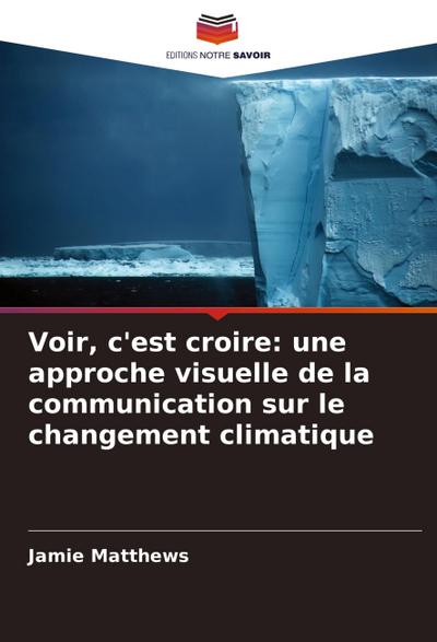 Voir, c’est croire: une approche visuelle de la communication sur le changement climatique