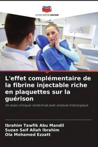 L’effet complémentaire de la fibrine injectable riche en plaquettes sur la guérison