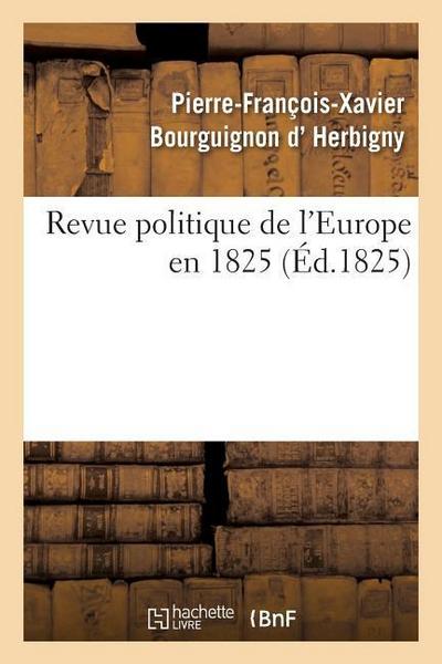 Revue Politique de l’Europe En 1825