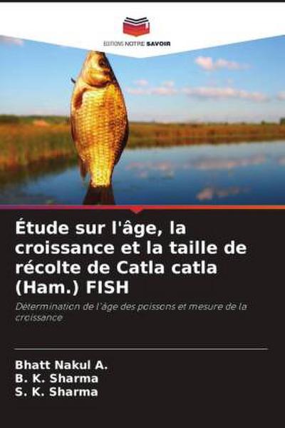 Étude sur l’âge, la croissance et la taille de récolte de Catla catla (Ham.) FISH