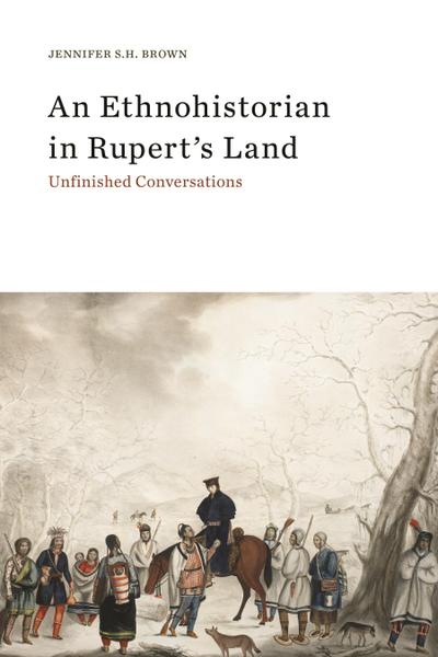 Ethnohistorian in Rupert’s Land