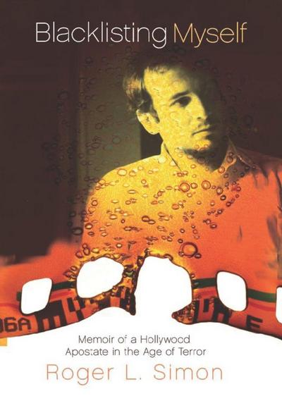 Blacklisting Myself: Memoir of a Hollywood Apostate in the Age of Terror
